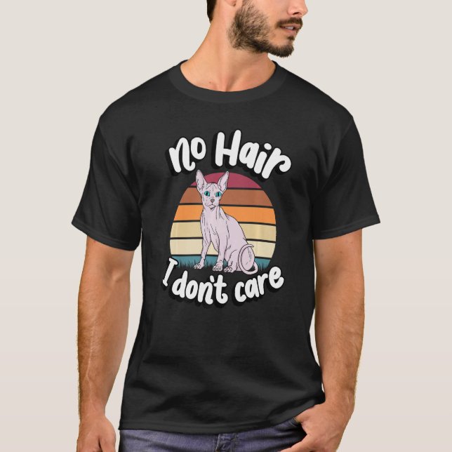 No Hair I Don't Care Sphynx Cat Breed Lover Lovely T-Shirt (Front)