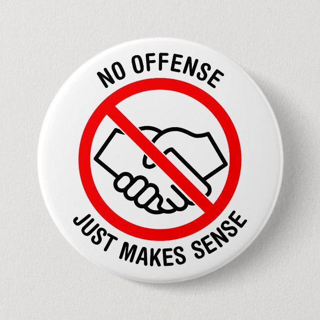 No Handshakes, No Offence, Just Makes Sense 3 Inch Round Button (Front)