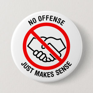 No Handshakes, No Offence, Just Makes Sense 3 Inch Round Button