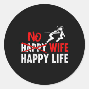 No Happy Wife Happy Life Wives Bride Groom Marriag Classic Round Sticker