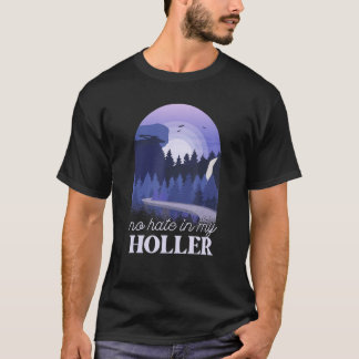 No Hate In My Holler 2 T-Shirt