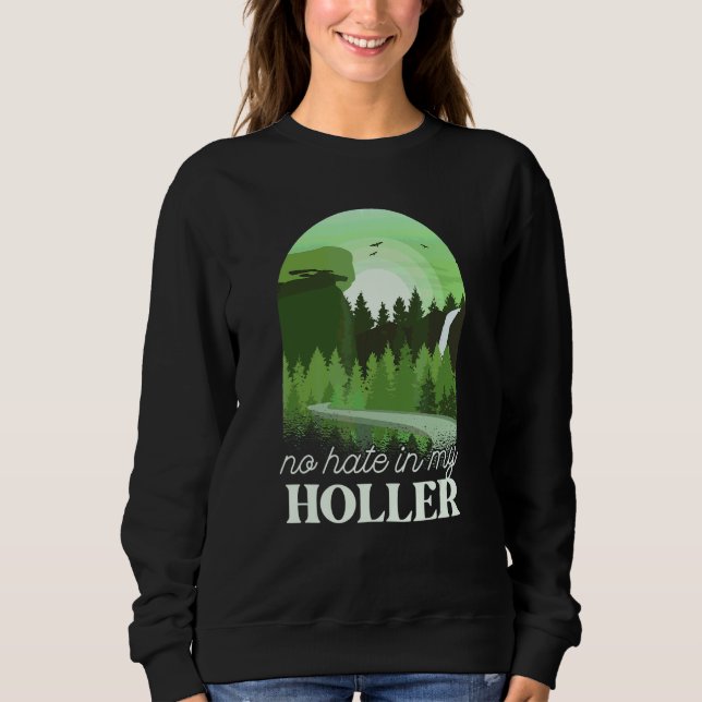 No Hate In My Holler Sweatshirt (Front)