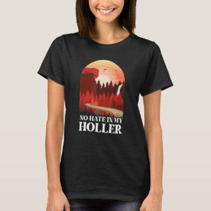 No Hate in my Holler T-Shirt