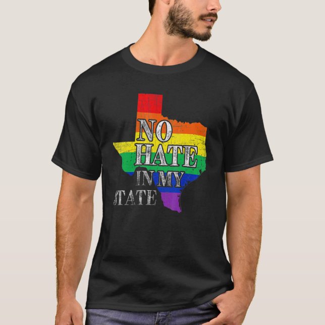 No Hate In My State Texas Map Lgbt Pride Rainbow F T-Shirt (Front)