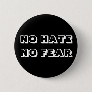 No hate no fear badge 2 inch round button