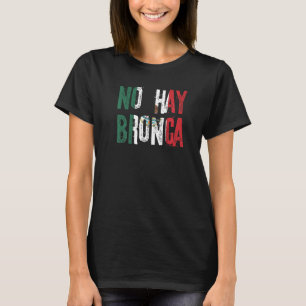 No Hay Bronca Mexican Slang Mexico Flag   T-Shirt