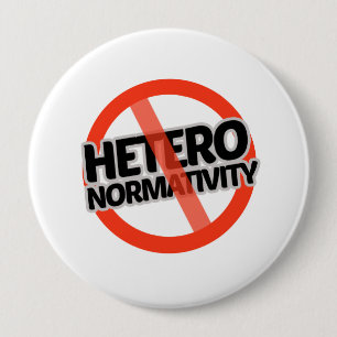 No Hetero-Normativity - - 4 Inch Round Button