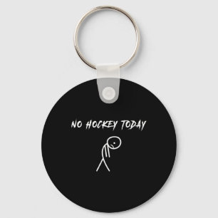 No Hockey Today _2 Keychain