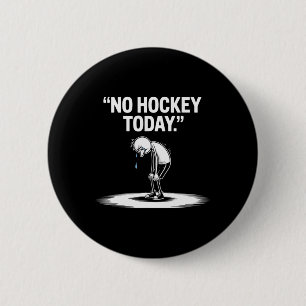 No Hockey Today _3 2 Inch Round Button