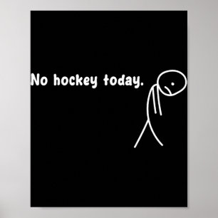 No Hockey Today - Best Gift For Hockey Lovers Poster