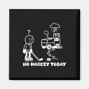 No Hockey Today Funny For An Ice Hockey Player Lov Magnet