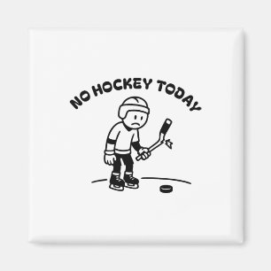 No Hockey Today Funny For An Ice Hockey Player Lov Magnet
