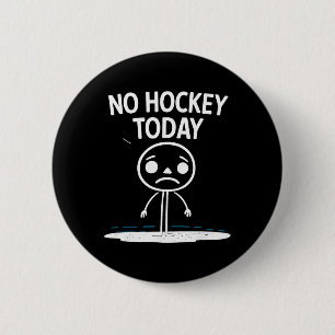 No Hockey Today Funny For Fans Players 2 Inch Round Button
