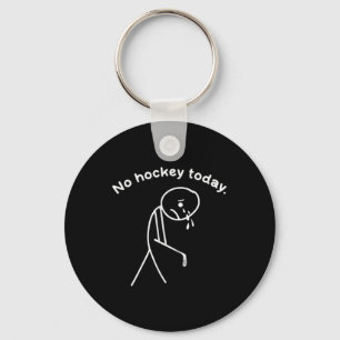 No Hockey Today Funny Hockey Lovers Keychain