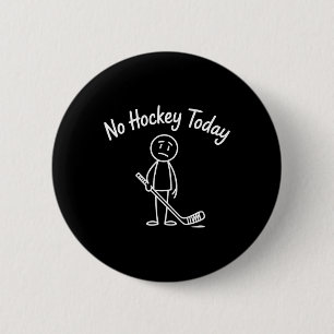 No Hockey Today Funny Hockey Sad Cartoon Ice Hocke 2 Inch Round Button