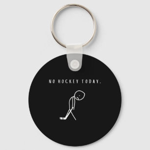No Hockey Today Funny Ice Hockey Lover Keychain