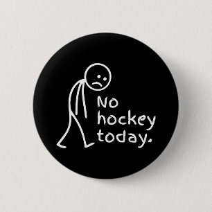 No Hockey Today Funny Sad Figure Hokey Fan 2 Inch Round Button