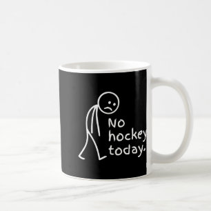 No Hockey Today Funny Sad Figure Hokey Fan Coffee Mug