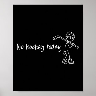 No Hockey Today Funny Sad Figure Hokey Fan Love  Poster