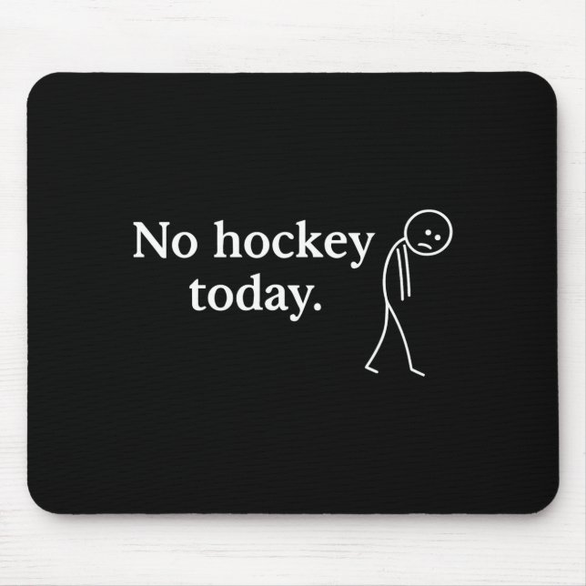 No Hockey Today Funny Sad Stick Figure Love Hockey Mouse Pad (Front)