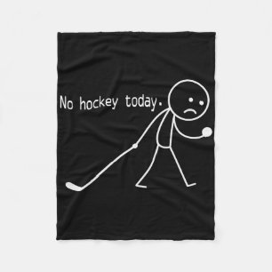 No Hockey Today Funny Sad Stickman For Hockey Love Fleece Blanket