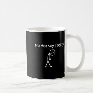 No Hockey Today Funny Sad Stickman Hockey Lovers M Coffee Mug