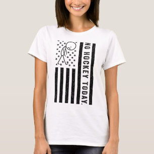 No Hockey Today, Funny Us Flag For Hockey Lovers T-Shirt