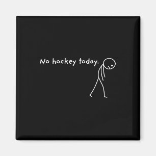 No Hockey Today Ice Sports Fan Funny Magnet