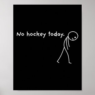 No Hockey Today Ice Sports Fan Funny Poster