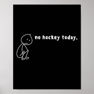 No Hockey Today, No Hockey Season, I Love Hockey A Poster