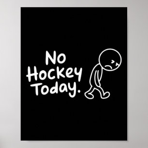 No Hockey Today Present For Hockey Lovers Poster
