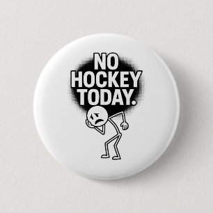 No Hockey Today Sad Face Funny Hockey Fan Humor 2 Inch Round Button