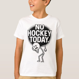 No Hockey Today Sad Face Funny Hockey Fan Humor T-Shirt