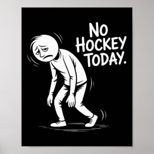 No Hockey Today Sad Rink Life Quote (1)  Poster