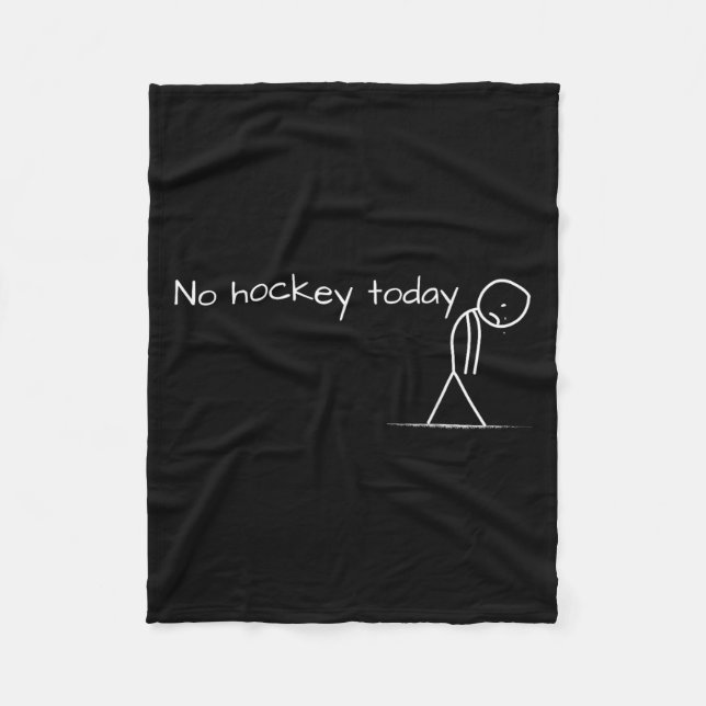 No Hockey Today Sad Stick Figure Great Gift For Ho Fleece Blanket (Front)