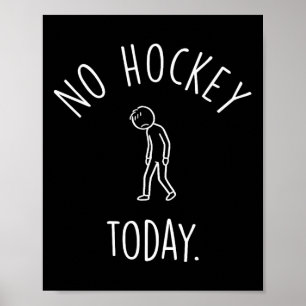No Hockey Today Sad Stick Figure Hockey Lovers  Poster