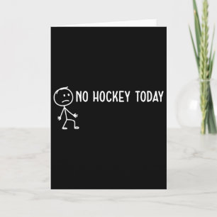 No Hockey Today Sad Stickman Funny Hockey Lovers S Card