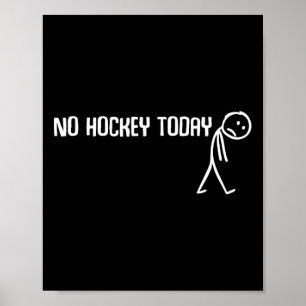 No Hockey Today Sad Stickman Funny Hockey Lovers S Poster