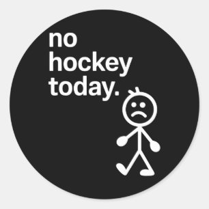 No Hockey Today Stick Figure Hockey Lovers Hockey  Classic Round Sticker