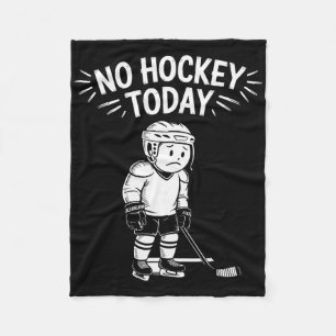 No Hockey Today Stick Funny Ice Hockey Player Spor Fleece Blanket