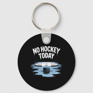 No Hockey Today Stick Funny Ice Hockey Player Spor Keychain