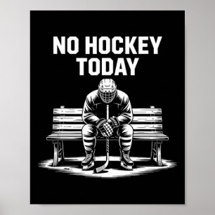 No Hockey Today Stick Funny Ice Hockey Player Spor Poster