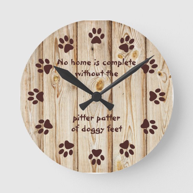 No home is complete-Paw Print-Wood Panel Round Clock (Front)