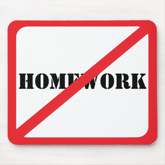 No Homework Anti Schoolwork Funny Kid Mouse Pad (Front)