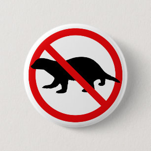 No Honey Badgers Button