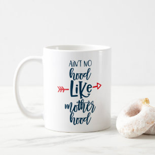No hood like motherhood coffee mug