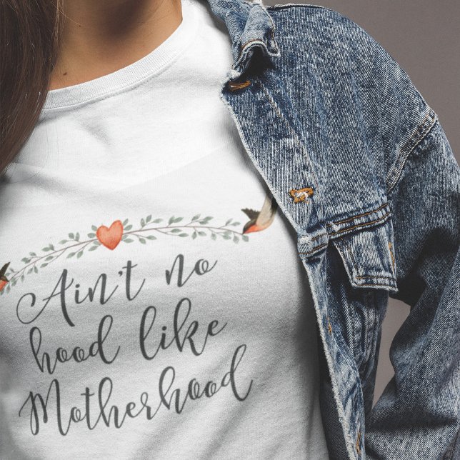 No Hood Like Motherhood Funny Quote T-Shirt (Creator Uploaded)