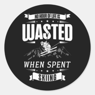 No Hour Of Life Is Wasted When Spent Skiing Classic Round Sticker