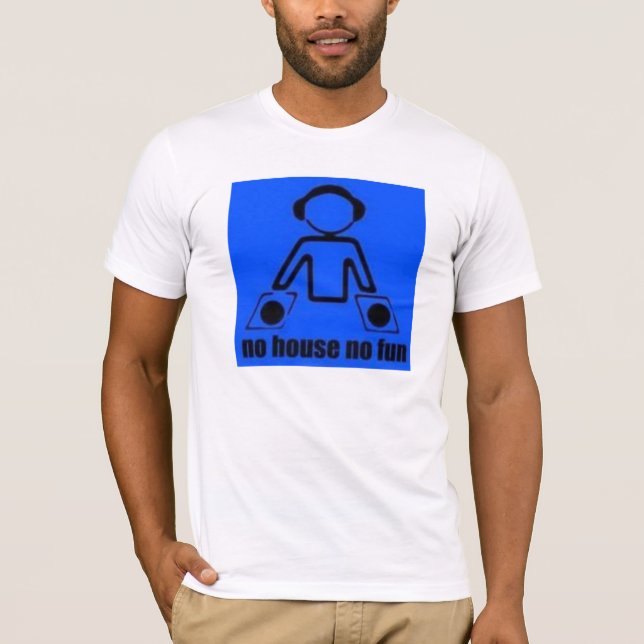 NO HOUSE NO FUN T-Shirt (Front)