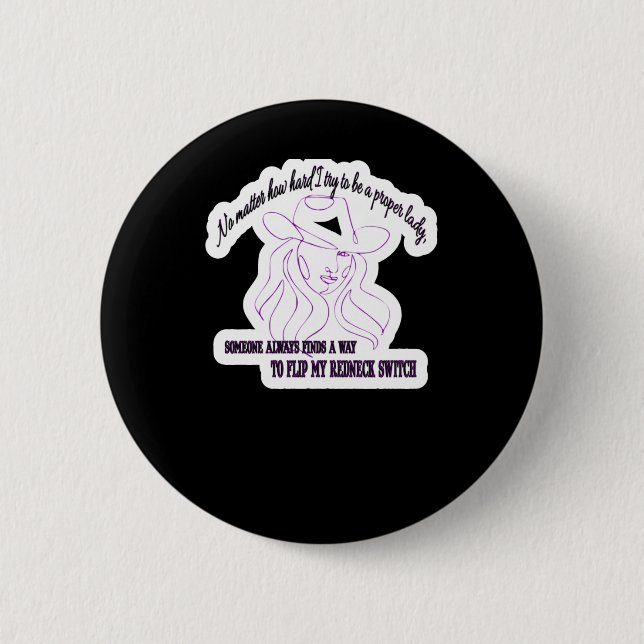 No How Hard I Try To Be A Proper Lady  2 Inch Round Button (Front)
